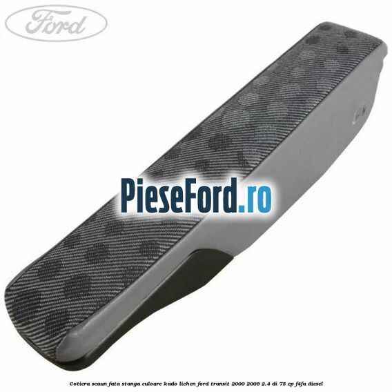 Cotiera scaun fata stanga culoare kado lichen Ford Transit 2000-2006 2.4 DI 75 cp F4FA diesel