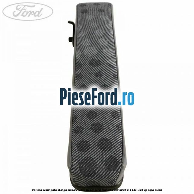 Cotiera scaun fata stanga culoare kado lichen Ford Transit 2000-2006 2.4 TDE  125 cp DOFA diesel