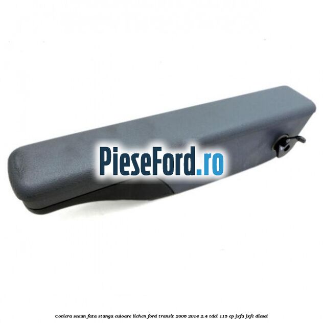 Cotiera scaun fata stanga culoare lichen Ford Transit 2006-2014 2.4 TDCi 115 cp JXFA, JXFC diesel