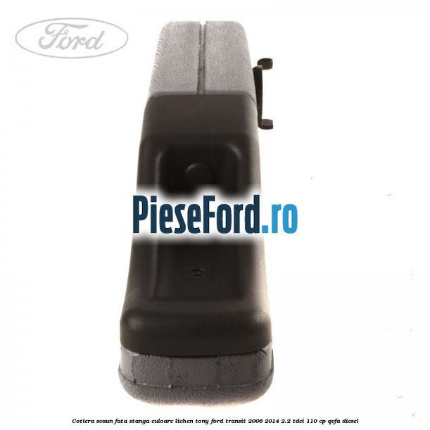 Cotiera scaun fata stanga culoare lichen tony Ford Transit 2006-2014 2.2 TDCi 110 cp Cotiera scaun fata stanga culoare lichen tony Ford Transit 2006-2014 2.2 TDCi 110 cp QVFA diesel