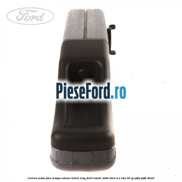 Cotiera scaun fata stanga culoare lichen tony Ford Transit 2006-2014 2.2 TDCi 85 cp Cotiera scaun fata stanga culoare lichen tony Ford Transit 2006-2014 2.2 TDCi 85 cp P8FA, P8FB diesel
