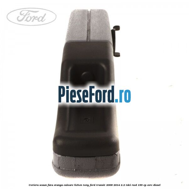 Cotiera scaun fata stanga culoare lichen tony Ford Transit 2006-2014 2.2 TDCi RWD 155 cp CVRC diesel