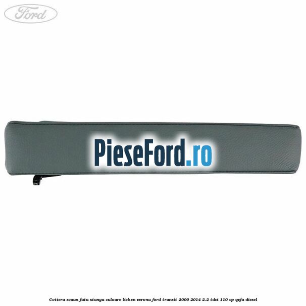 Cotiera scaun fata stanga culoare lichen verona Ford Transit 2006-2014 2.2 TDCi 110 cp QVFA diesel