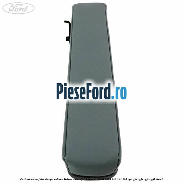 Cotiera scaun fata stanga culoare lichen verona Ford Transit 2006-2014 2.2 TDCi 125 cp CYFA, CYFB, CYFC, CYFD diesel