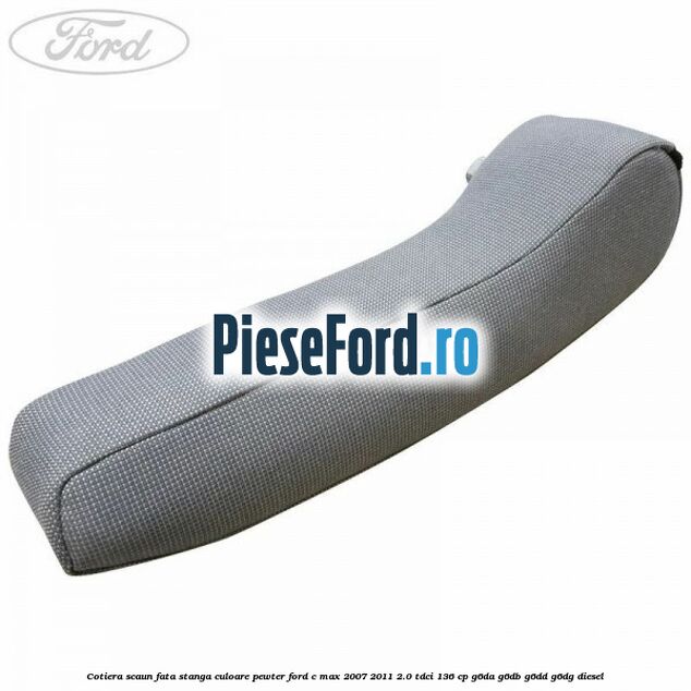 Cotiera scaun fata stanga culoare pewter Ford C-Max 2007-2011 2.0 TDCi 136 cp