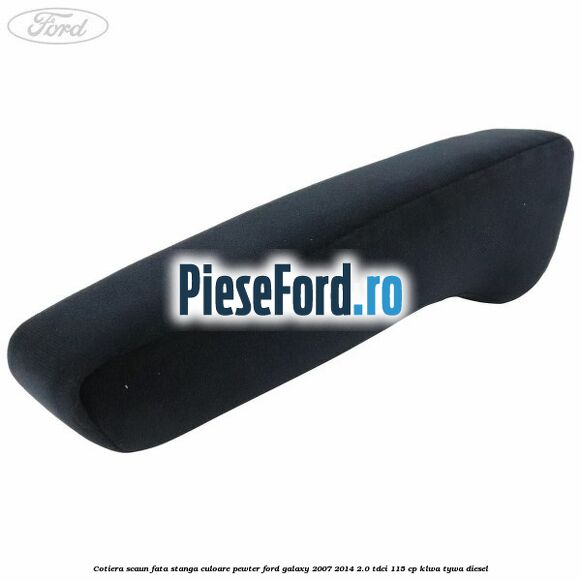 Cotiera scaun fata stanga culoare pewter Ford Galaxy 2007-2014 2.0 TDCi 115 cp KLWA, TYWA diesel