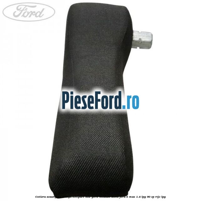 Cotiera scaun fata stanga echipare new york medium stone Ford B-Max 1.4 LPG 90 cp RTJC LPG