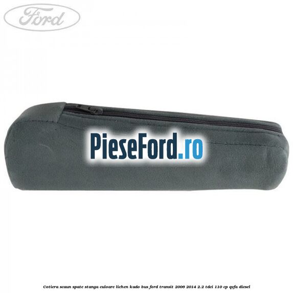 Cotiera scaun spate stanga culoare lichen kado BUS Ford Transit 2006-2014 2.2 TDCi 110 cp Cotiera scaun spate stanga culoare lichen kado BUS Ford Transit 2006-2014 2.2 TDCi 110 cp QVFA diesel