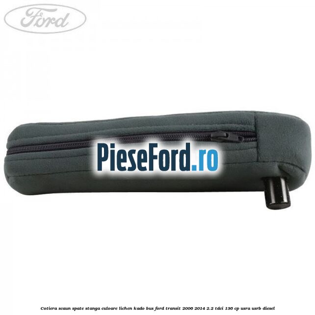 Cotiera scaun spate stanga culoare lichen kado BUS Ford Transit 2006-2014 2.2 TDCi 136 cp Cotiera scaun spate stanga culoare lichen kado BUS Ford Transit 2006-2014 2.2 TDCi 136 cp USRA, USRB diesel