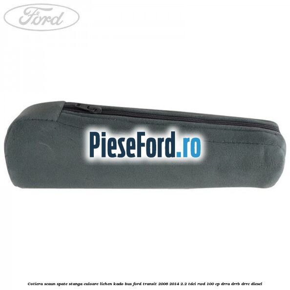 Cotiera scaun spate stanga culoare lichen kado BUS Ford Transit 2006-2014 2.2 TDCi RWD 100 cp DRRA, DRRB, DRRC diesel