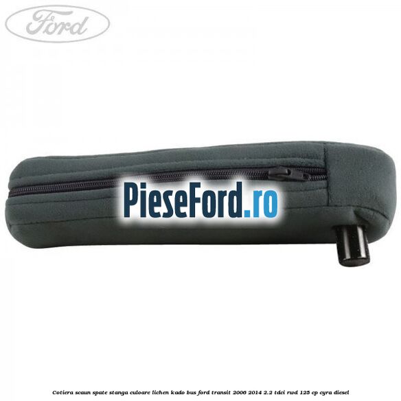 Cotiera scaun spate stanga culoare lichen kado BUS Ford Transit 2006-2014 2.2 TDCi RWD 125 cp CYRA diesel