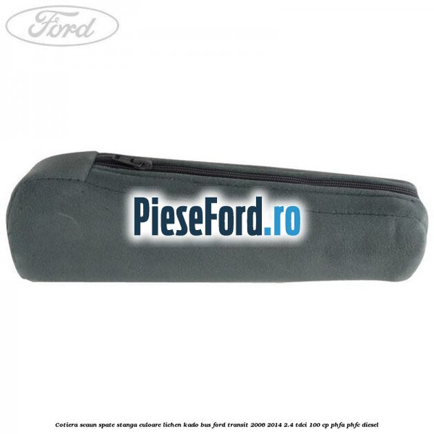 Cotiera scaun spate stanga culoare lichen kado BUS Ford Transit 2006-2014 2.4 TDCi 100 cp Cotiera scaun spate stanga culoare lichen kado BUS Ford Transit 2006-2014 2.4 TDCi 100 cp PHFA, PHFC diesel