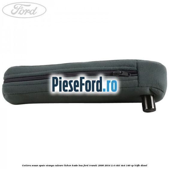 Cotiera scaun spate stanga culoare lichen kado BUS Ford Transit 2006-2014 2.4 TDCi 4x4 140 cp Cotiera scaun spate stanga culoare lichen kado BUS Ford Transit 2006-2014 2.4 TDCi 4x4 140 cp H9FB diesel