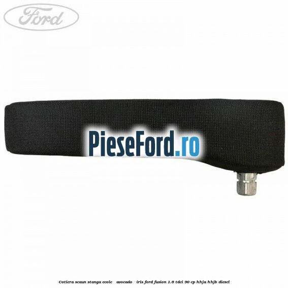 Cotiera scaun stanga Ecole / Avocado / Iris Ford Fusion 1.6 TDCi 90 cp Cotiera scaun stanga Ecole / Avocado / Iris Ford Fusion 1.6 TDCi 90 cp HHJA, HHJB diesel