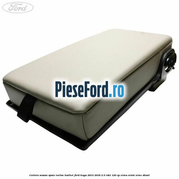 Cotiera scaune spate torino leather Ford Kuga 2013-2016 2.0 TDCi 120 cp XRMA, XRMB, XRMC diesel