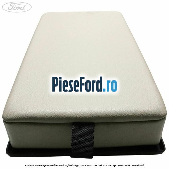 Cotiera scaune spate torino leather Ford Kuga 2013-2016 2.0 TDCi 4x4 180 cp T8MA, T8MB, T8MC diesel