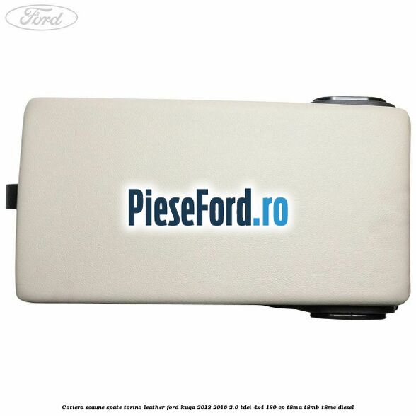 Cotiera scaune spate torino leather Ford Kuga 2013-2016 2.0 TDCi 4x4 180 cp T8MA, T8MB, T8MC diesel