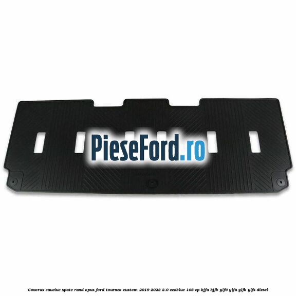 Covoras cauciuc spate rand opus Ford Tourneo Custom 2019-2023 2.0 EcoBlue 105 cp Covoras cauciuc spate rand opus Ford Tourneo Custom 2019-2023 2.0 EcoBlue 105 cp BJFA, BJFB, YLF6, YLFA, YLFB, YLFS diesel