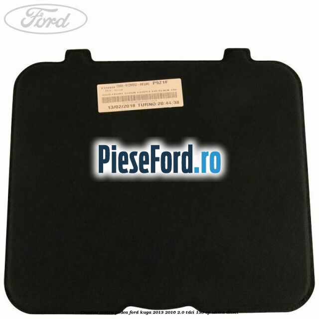 Covoras centru podea Ford Kuga 2013-2016 2.0 TDCi 136 cp UKMA diesel