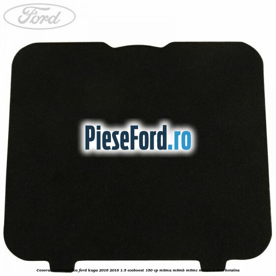 Covoras centru podea Ford Kuga 2016-2018 1.5 EcoBoost 150 cp M8MA, M8MB, M8MC, M8MD, M8ME benzina