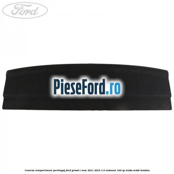 Covoras compartiment portbagaj Ford Grand C-Max 2011-2015 1.0 EcoBoost 100 cp M2DA, M2DC benzina
