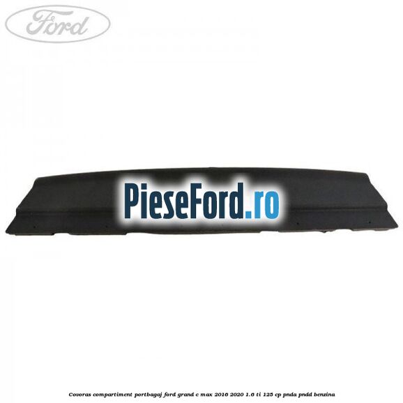 Covoras compartiment portbagaj Ford Grand C-Max 2016-2020 1.6 Ti 125 cp PNDA, PNDD benzina