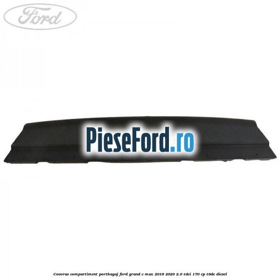 Covoras compartiment portbagaj Ford Grand C-Max 2016-2020 2.0 TDCi 170 cp T8DE diesel