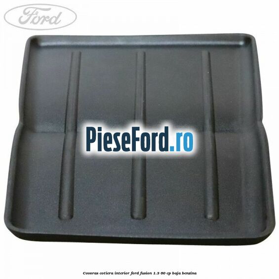 Covoras cotiera interior Ford Fusion 1.3 60 cp BAJA benzina