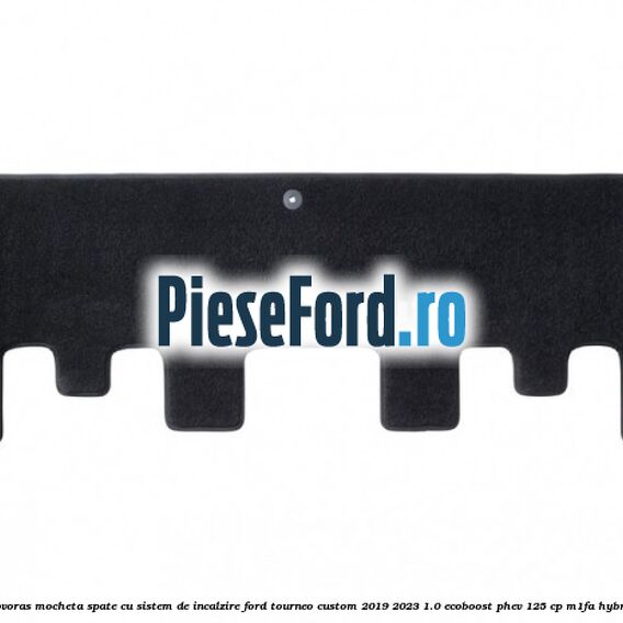 Covoras mocheta spate cu sistem de incalzire Ford Tourneo Custom 2019-2023 1.0 EcoBoost PHEV 125 cp M1FA Hybrid