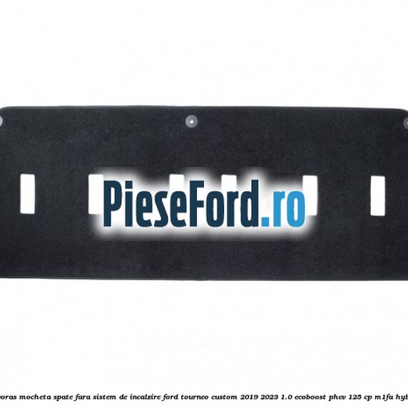 Covoras mocheta spate fara sistem de incalzire Ford Tourneo Custom 2019-2023 1.0 EcoBoost PHEV 125 cp M1FA Hybrid