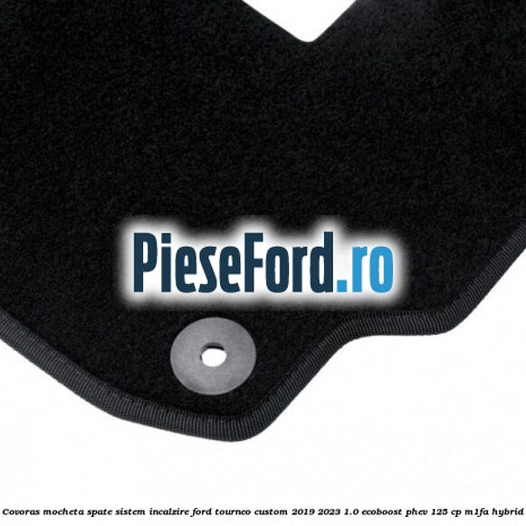 Covoras mocheta spate sistem incalzire Ford Tourneo Custom 2019-2023 1.0 EcoBoost PHEV 125 cp Covoras mocheta spate sistem incalzire Ford Tourneo Custom 2019-2023 1.0 EcoBoost PHEV 125 cp M1FA Hybrid