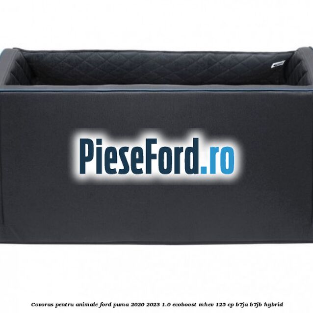 Covoras pentru animale Ford Puma 2020-2023 1.0 EcoBoost mHEV 125 cp B7JA, B7JB Hybrid