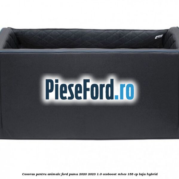 Covoras pentru animale Ford Puma 2020-2023 1.0 EcoBoost mHEV 155 cp BZJA Hybrid