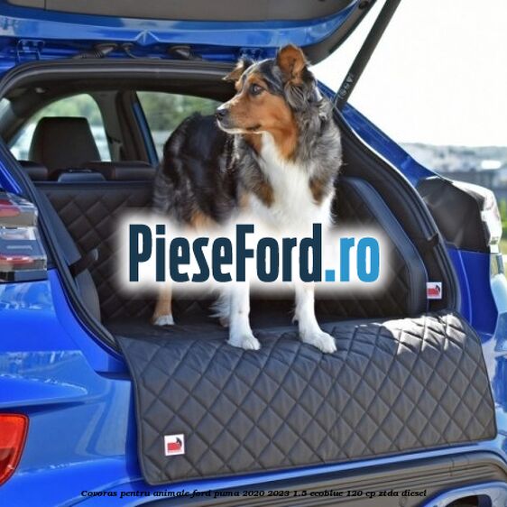 Covoras pentru animale Ford Puma 2020-2023 1.5 EcoBlue 120 cp ZTDA diesel