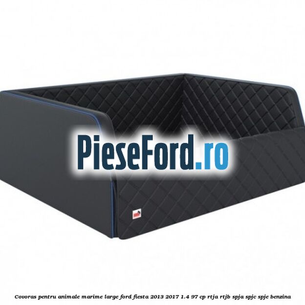 Covoras pentru animale marime Large Ford Fiesta 2013-2017 1.4 97 cp RTJA, RTJB, SPJA, SPJC, SPJE benzina