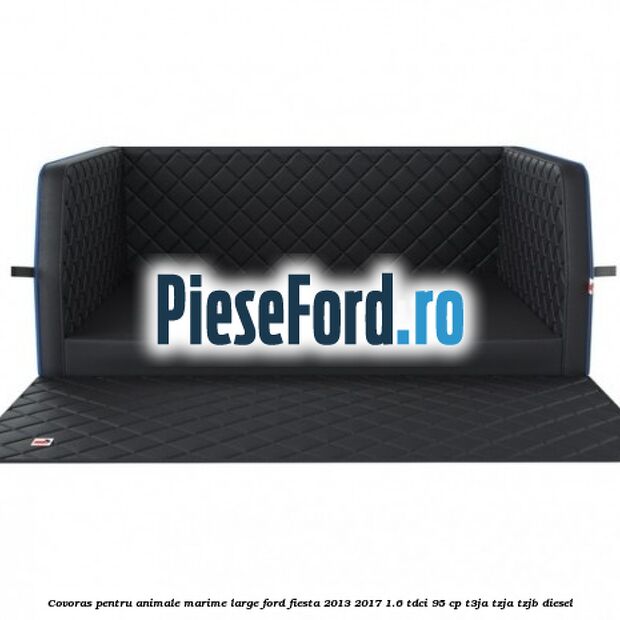 Covoras pentru animale marime Large Ford Fiesta 2013-2017 1.6 TDCi 95 cp T3JA, TZJA, TZJB diesel