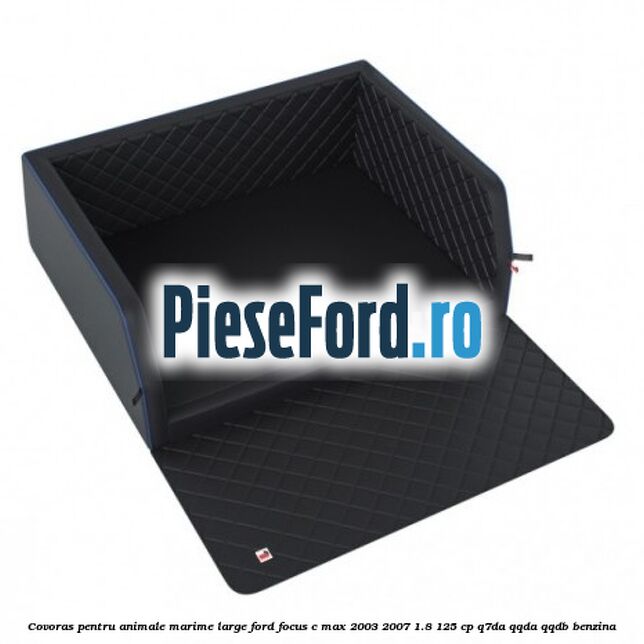 Covoras pentru animale marime Large Ford Focus C-Max 2003-2007 1.8 125 cp Covoras pentru animale marime Large Ford Focus C-Max 2003-2007 1.8 125 cp Q7DA, QQDA, QQDB benzina