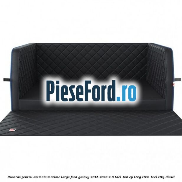 Covoras pentru animale marime Large Ford Galaxy 2015-2023 2.0 TDCi 180 cp T8CG, T8CH, T8CI, T8CJ diesel
