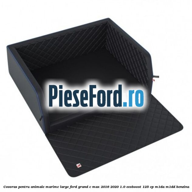 Covoras pentru animale marime Large Ford Grand C-Max 2016-2020 1.0 EcoBoost 125 cp M1DA, M1DD benzina