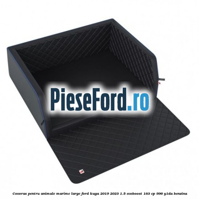 Covoras pentru animale marime Large Ford Kuga 2019-2023 1.5 EcoBoost 183 cp 996, Y1DA benzina