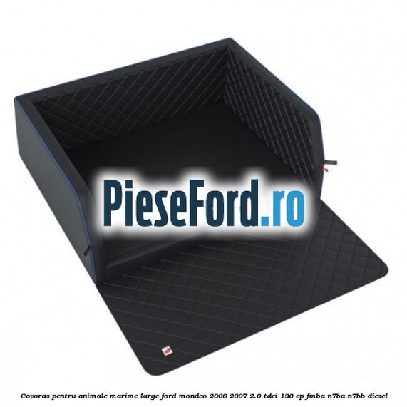 Covoras pentru animale marime Large Ford Mondeo 2000-2007 2.0 TDCi 130 cp FMBA, N7BA, N7BB diesel