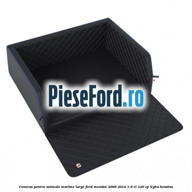 Covoras pentru animale marime Large Ford Mondeo 2008-2014 1.6 Ti 120 cp KGBA benzina