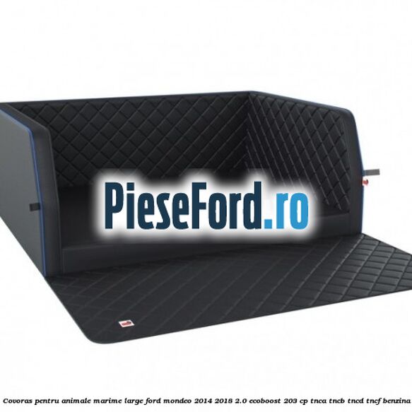 Covoras pentru animale marime Large Ford Mondeo 2014-2018 2.0 EcoBoost 203 cp TNCA, TNCB, TNCD, TNCF benzina