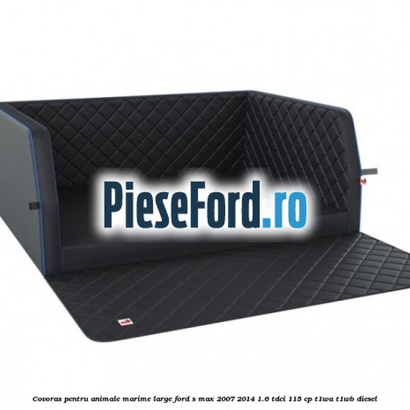 Covoras pentru animale marime Large Ford S-Max 2007-2014 1.6 TDCi 115 cp T1WA, T1WB diesel
