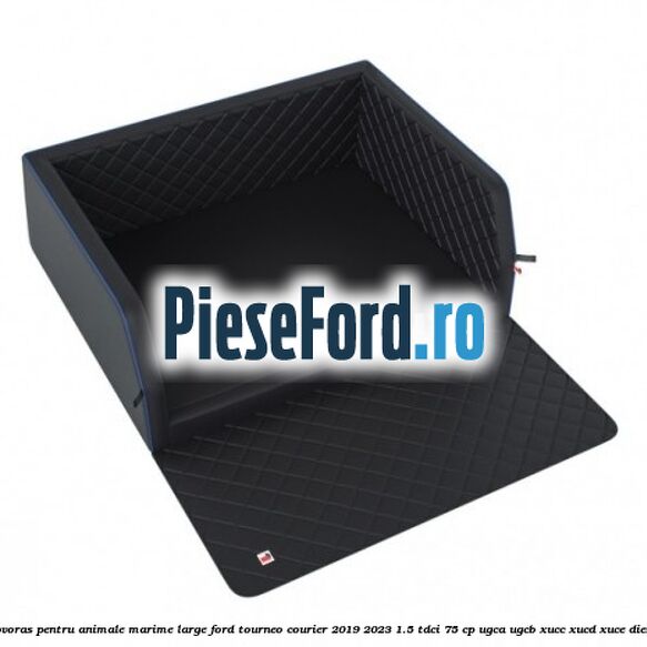 Covoras pentru animale marime Large Ford Tourneo Courier 2019-2023 1.5 TDCi 75 cp Covoras pentru animale marime Large Ford Tourneo Courier 2019-2023 1.5 TDCi 75 cp UGCA, UGCB, XUCC, XUCD, XUCE, diesel