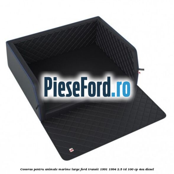 Covoras pentru animale marime Large Ford Transit 1991-1994 2.5 TD 100 cp 4EA diesel