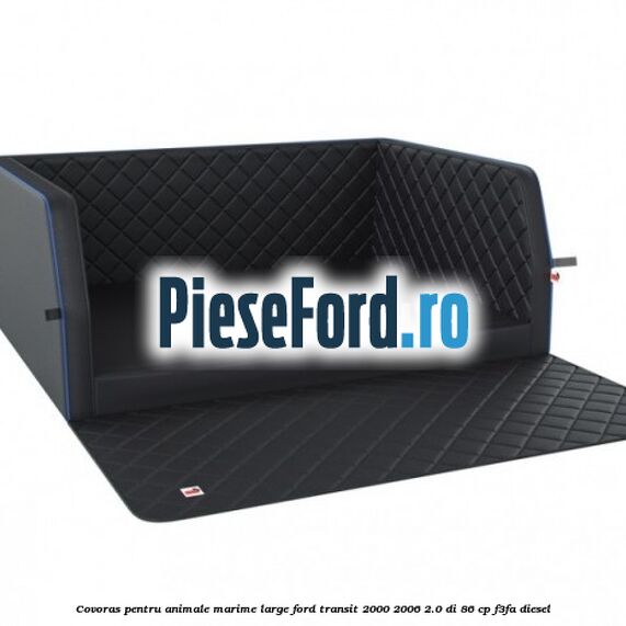 Covoras pentru animale marime Large Ford Transit 2000-2006 2.0 DI 86 cp F3FA diesel