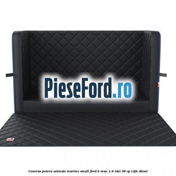 Covoras pentru animale marime Small Ford B-Max 1.6 TDCi 95 cp T3JB diesel