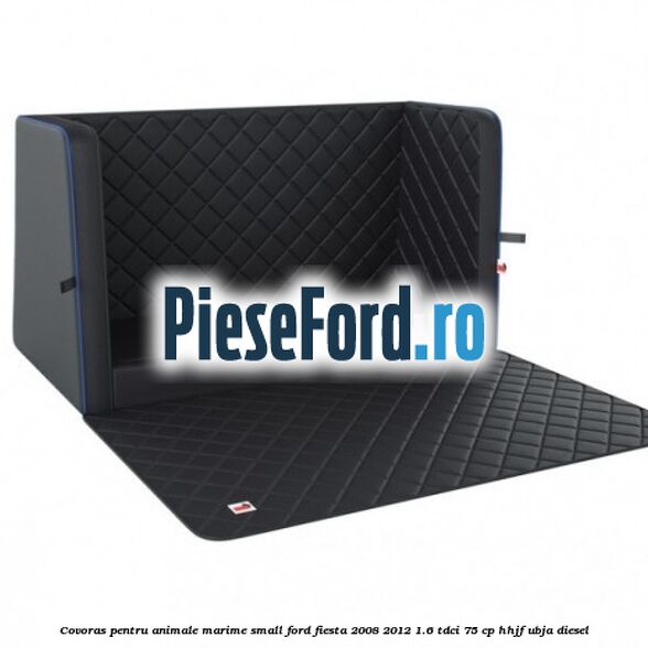Covoras pentru animale marime Small Ford Fiesta 2008-2012 1.6 TDCi 75 cp HHJF, UBJA diesel