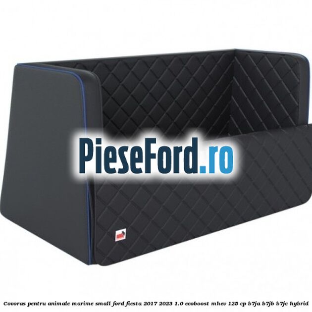 Covoras pentru animale marime Small Ford Fiesta 2017-2023 1.0 EcoBoost mHEV 125 cp B7JA, B7JB, B7JC Hybrid